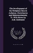 The Development of the Religious Idea in Judaism, Christianity and Mahomedanism, Tr. with Notes by A.M. Goldsmid