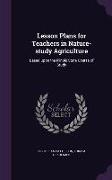 Lesson Plans for Teachers in Nature-Study Agriculture: Based Upon the Illinois State Course of Study