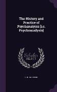 The History and Practice of Psychanalysis [I.E. Psychoanalysis]