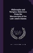 Philosophy and Religion, Selections from the Manuscripts of the Late James Hinton