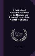 A Critical and Practical Elucidation of the Morning and Evening Prayer of the Church of England