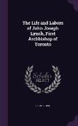 The Life and Labors of John Joseph Lynch, First Archbishop of Toronto