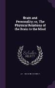 Brain and Personality, Or, the Physical Relations of the Brain to the Mind
