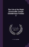 The Life of the Right Honourable Joseph Chamberlain Volume 2