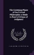 The Crowning Phase of the Critical Philosophy, A Study in Kant's Critique of Judgment