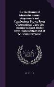 On the Source of Muscular Power. Arguments and Conclusions Drawn from Observations Upon the Human Subject, Under Conditions of Rest and of Muscular Ex