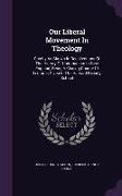 Our Liberal Movement in Theology: Chiefly as Shown in Recollections of the History of Unitarianism in New England, Being a Closing Course of Lectures