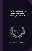 List of Fellows of the Royal Historical Societ, Volume 36
