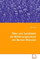 Ölen von Sandstein als Witterungsschutz am Berner Münster