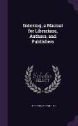 Indexing, a Manual for Librarians, Authors, and Publishers