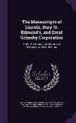 The Manuscripts of Lincoln, Bury St. Edmund's, and Great Grimsby Corporation: And of the Deans and Chapters of Worcester and Lichfield, &C