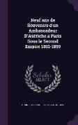 Neuf ANS de Souvenirs D'Un Ambassadeur D'Autriche a Paris Sous Le Second Empire 1851-1859