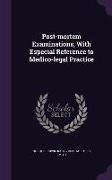 Post-Mortem Examinations, with Especial Reference to Medico-Legal Practice
