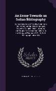 An Essay Towards an Indian Bibliography: Being a Catalogue of Books, Relating to the History, Antiquities, Languages, Customs, Religion, Wars, Litera