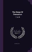The Siege of Damascus: A Tragedy