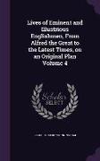 Lives of Eminent and Illustrious Englishmen, from Alfred the Great to the Latest Times, on an Original Plan Volume 4