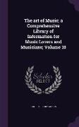 The Art of Music, A Comprehensive Library of Information for Music Lovers and Musicians, Volume 10