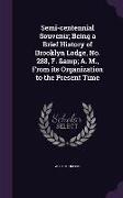 Semi-Centennial Souvenir, Being a Brief History of Brooklyn Lodge, No. 288, F. & A. M., from Its Organization to the Present Time