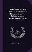 Compilation of Laws (Revised Statutes and Statutes at Large) Relating to the Quartermaster Corps