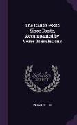 The Italian Poets Since Dante, Accompanied by Verse Translations