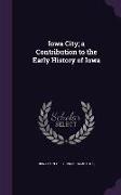 Iowa City, A Contribution to the Early History of Iowa