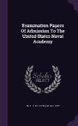 Examination Papers of Admission to the United States Naval Academy