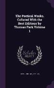 The Poetical Works. Collated with the Best Editions by Thomas Park Volume 1