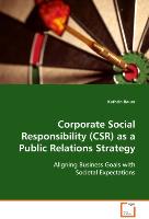 Corporate Social Responsibility (CSR) as a PublicRelations Strategy