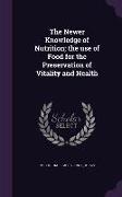 The Newer Knowledge of Nutrition, The Use of Food for the Preservation of Vitality and Health