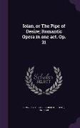 Iolan, or the Pipe of Desire, Romantic Opera in One Act. Op. 21