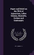 Paper and Brief on the Writ of Injunction, Labor Unions, Boycotts, Strikes and Contempts