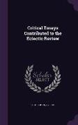 Critical Essays Contributed to the Eclectic Review