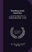 The Story of the Great War: History of the European War from Official Sources, Complete Historical Records of Events to Date ... Volume 8