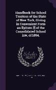 Handbook for School Trustees of the State of New York, Giving in Convenient Form an Epitom [!] of the Consolidated School Law, of 1894