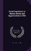 Social Legislation in Illinois, Needs and Opportunities in 1921
