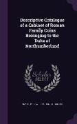 Descriptive Catalogue of a Cabinet of Roman Family Coins Belonging to the Duke of Northumberland