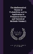 The Mathematical Theory of Probabilities and Its Application to Frequency Curves and Statistical Methods Volume 1