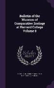 Bulletin of the Museum of Comparative Zoology at Harvard College Volume 8
