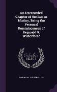 An Unrecorded Chapter of the Indian Mutiny, Being the Personal Reminiscences of Reginald G. Wilberforce