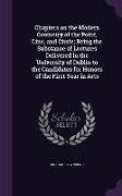 Chapters on the Modern Geometry of the Point, Line, and Circle, Being the Substance of Lectures Delivered in the University of Dublin to the Candidate