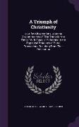 A Triumph of Christianity: Or, a Few Observations Upon the Discontinuance of the Tracts for the Times, with Especial Reference to the Papistical