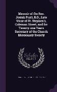 Memoir of the REV. Josiah Pratt, B.D., Late Vicar of St. Stephen's, Coleman Street, and for Twenty-One Years Secretary of the Church Missionary Societ