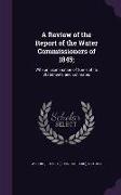 A Review of the Report of the Water Commissioners of 1845,: With an Examination of Some of Its Statements and Estimates