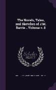 The Novels, Tales, and Sketches of J.M. Barrie .. Volume V. 8