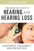 The Praeger Guide to Hearing and Hearing Loss