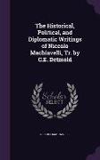 The Historical, Political, and Diplomatic Writings of Niccolo Machiavelli, Tr. by C.E. Detmold