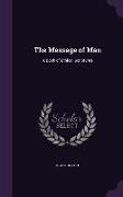 The Message of Man: A Book of Ethical Scriptures
