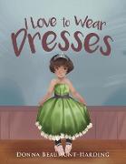 I Love to Wear Dresses