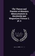 The Theory and Practice of Absolute Measurements in Electricity and Magnetism Volume 2, PT. 2