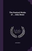 The Poetical Works of ... John Brent